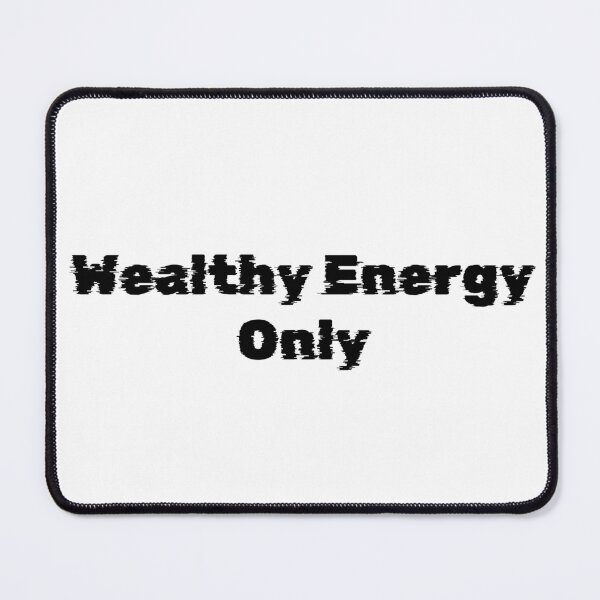 Item preview, Wealthy Energy Only designed and sold by Ninjacatoff.