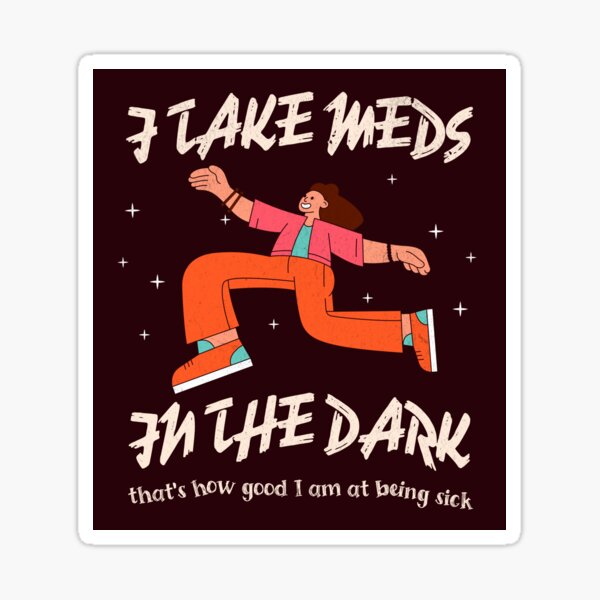 Item preview, Chronic Illness Warrior – Funny Meds in the Dark Design designed and sold by RealLifeMerchies.