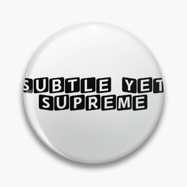 Item preview, Subtle Yet Supreme designed and sold by Ninjacatoff.