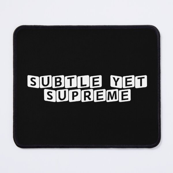 Item preview, Subtle Yet Supreme designed and sold by Ninjacatoff.