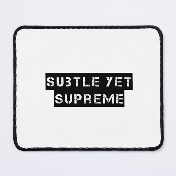 Item preview, Subtle Yet Supreme designed and sold by Ninjacatoff.