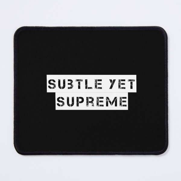 Item preview, Subtle Yet Supreme designed and sold by Ninjacatoff.