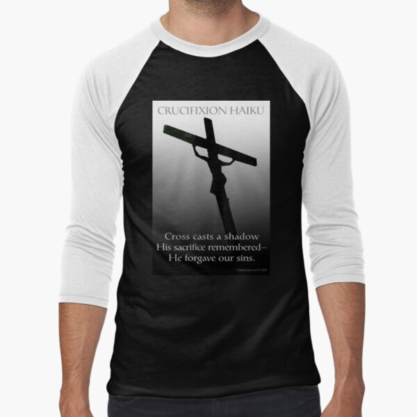 Crucifixion Haiku Baseball ¾ Sleeve T-Shirt