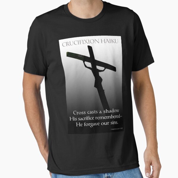 Crucifixion Haiku Essential T-Shirt