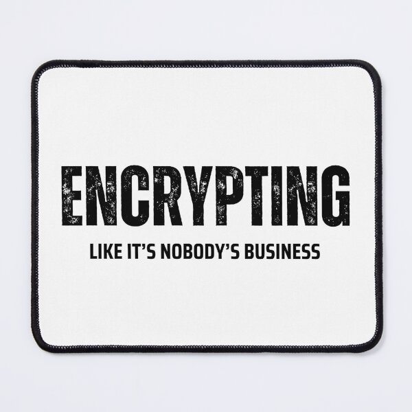 Item preview, Cybersecurity Engineer: Encrypting Like It’s Nobody’s Business – Tech Slogan designed and sold by Straight-Up Snark.