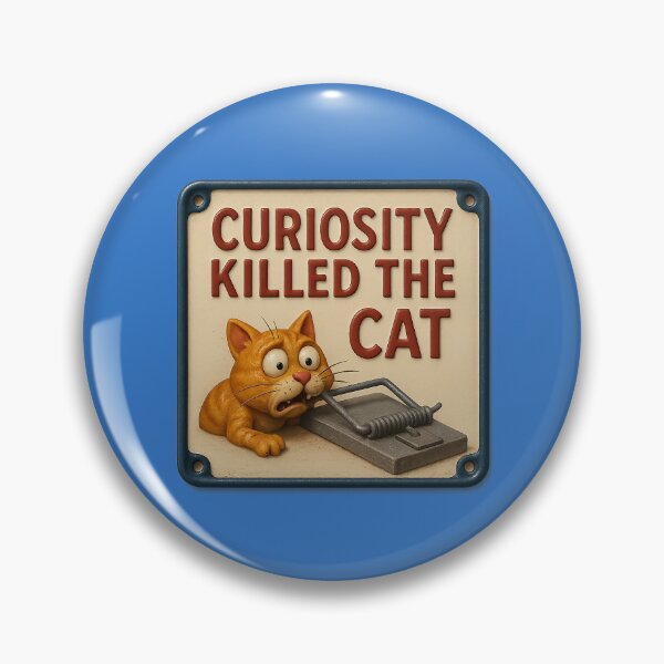 Item preview, “Curiosity put the cat in danger” – Humorous warning designed and sold by Girih.