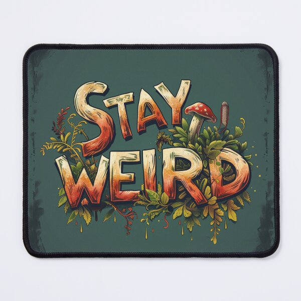 Item preview, Stay weird designed and sold by MendaciousMina.