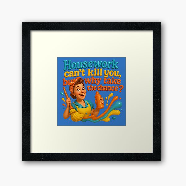 Item preview, Housework - Funny life wisdom designed and sold by Girih.