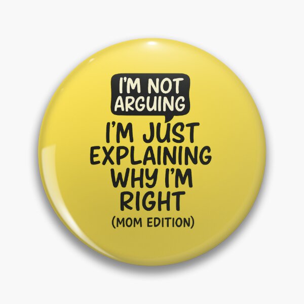 Item preview, I'm Not Arguing – Funny Mom Quote Speech Bubble Design designed and sold by Bratak.