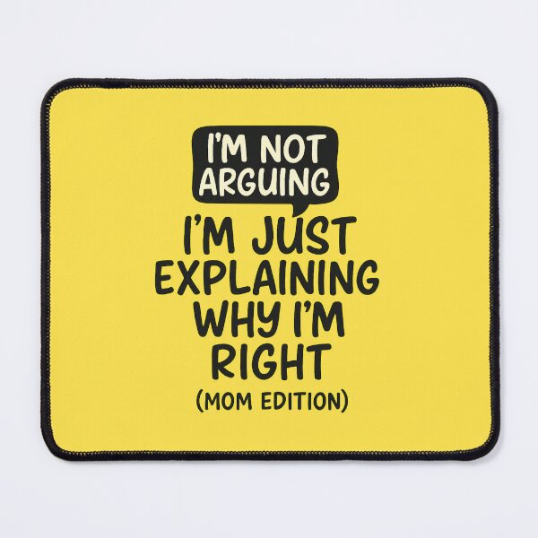 Item preview, I'm Not Arguing – Funny Mom Quote Speech Bubble Design designed and sold by Bratak.