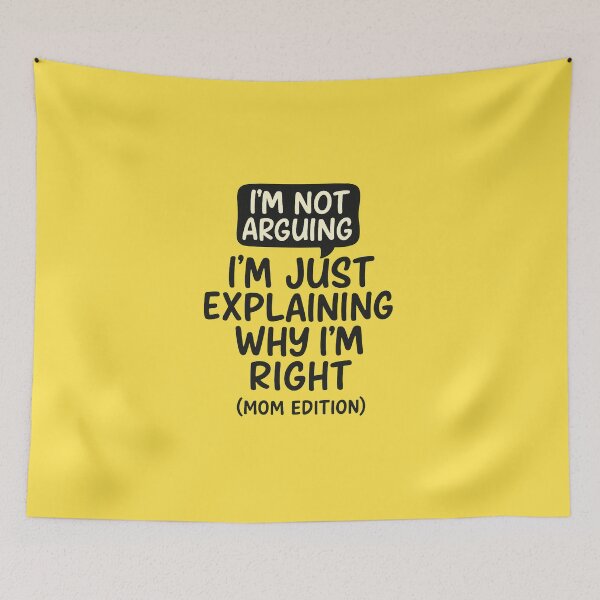 Item preview, I'm Not Arguing – Funny Mom Quote Speech Bubble Design designed and sold by Bratak.