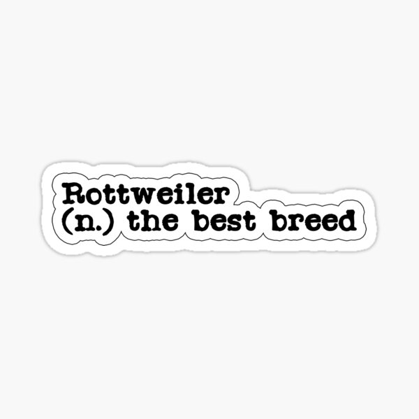 Rottweiler (n.) The Best Breed Funny & Cute Sticker