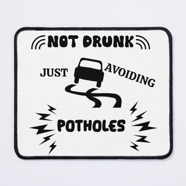 Item preview, Not Drunk Just Avoidong Potholes Funny Saying designed and sold by HanaiPrint.