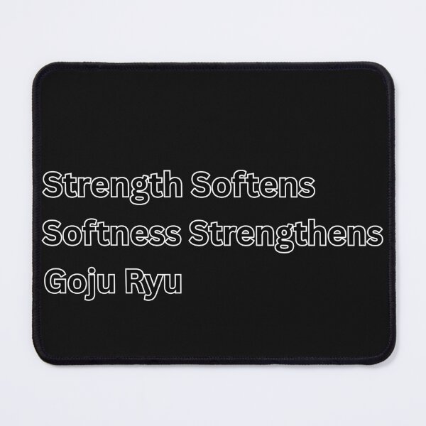 Item preview, Strength Softens Softness Strengthens Goju Ryu designed and sold by 4-Store.