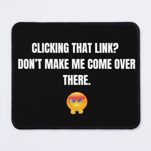 Item preview, Cybersecurity Engineer “Clicking on That Link? Don’t Make Me Come Over There” – Funny Tech Slogan designed and sold by Straight-Up Snark.
