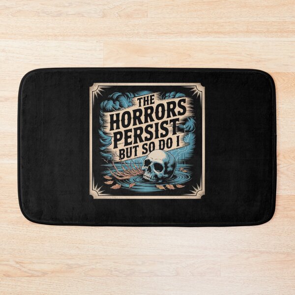 Item preview, The Horrors Persist But So Do I designed and sold by Mateusz Majcherek.