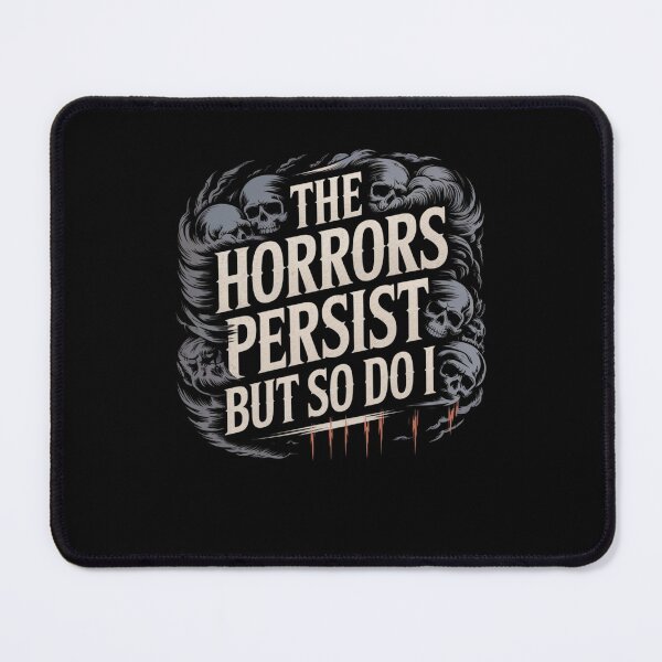 Item preview, The Horrors Persist But So Do I designed and sold by Mateusz Majcherek.