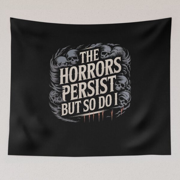 Item preview, The Horrors Persist But So Do I designed and sold by Mateusz Majcherek.