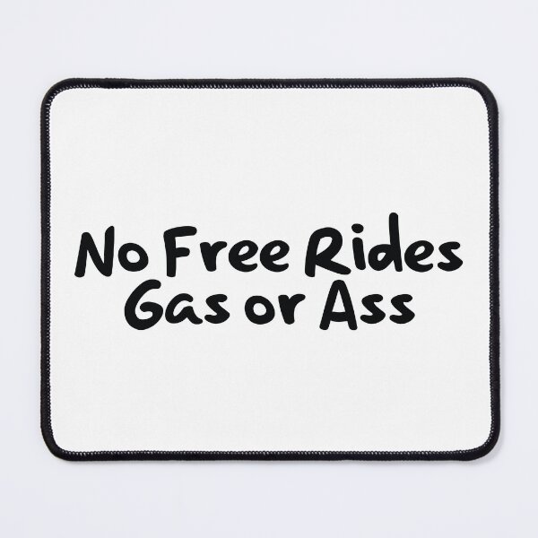 Item preview, No Free Rides Gas or Ass designed and sold by the-craft-shop.