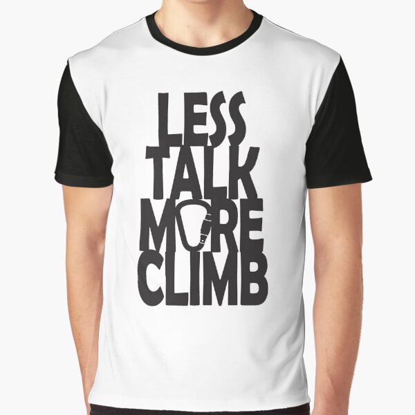 Item preview, Less Talk, More Climb! Black imprint. designed and sold by Ferret Designs.