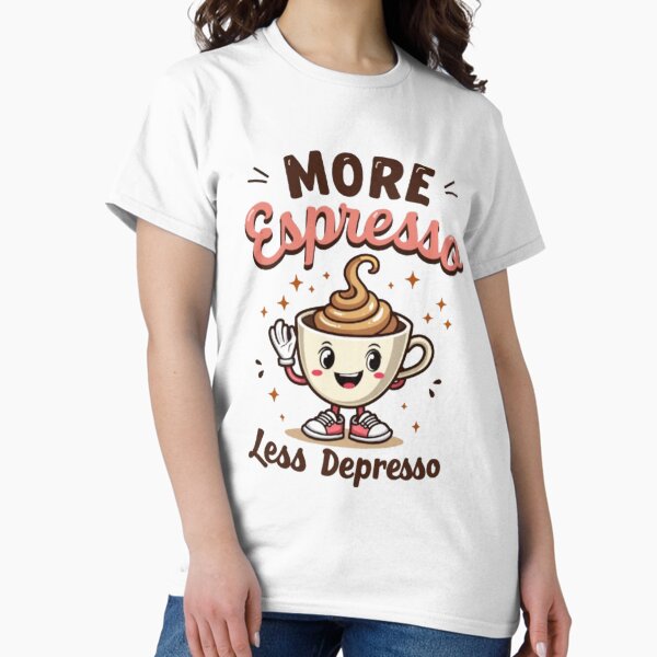 Item preview, Drink more espressos and you will have less depression designed and sold by Snookems17.