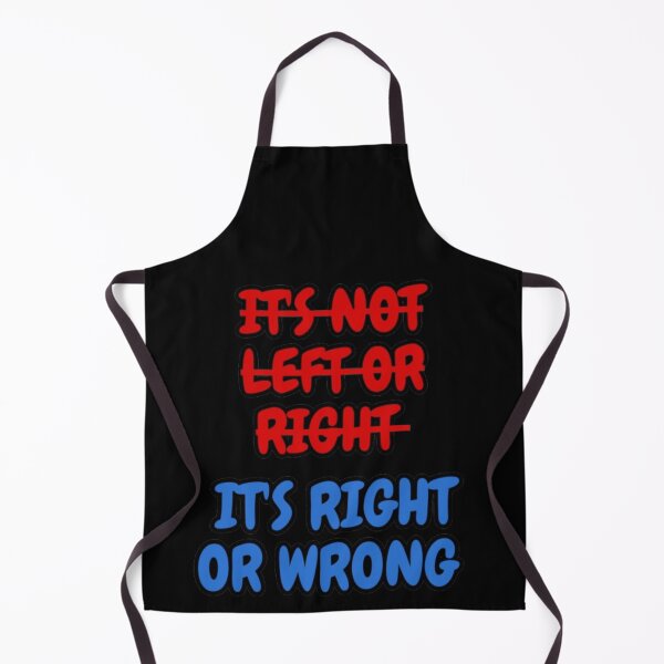 Item preview, IT'S NOT LEFT OR RIGHT IT'S RIGHT OR WRONG designed and sold by jaivikartist.
