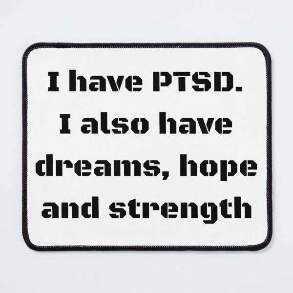 Item preview, I have PTSD. I also have dreams, hope and strength designed and sold by KolinBoy.