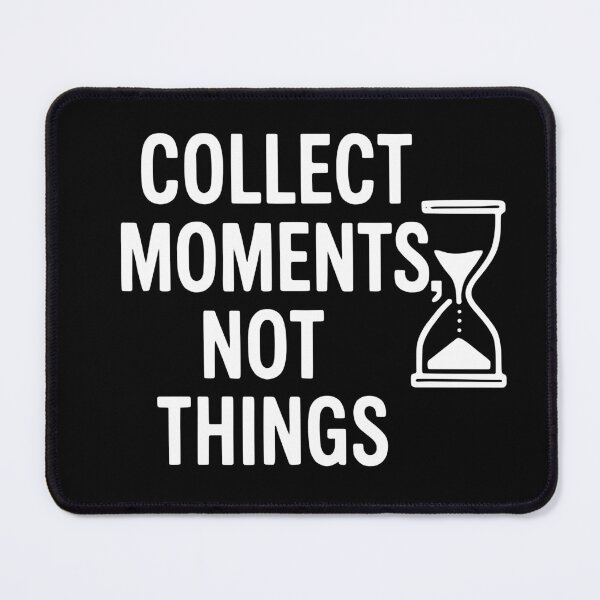 Item preview, Collect Moments, Not Things designed and sold by Fikuall.