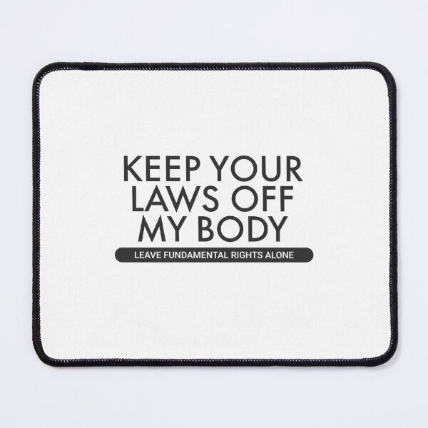 Item preview, Keep Your Laws Off My Body – Leave Fundamental Rights Alone designed and sold by Sunscape-Art.