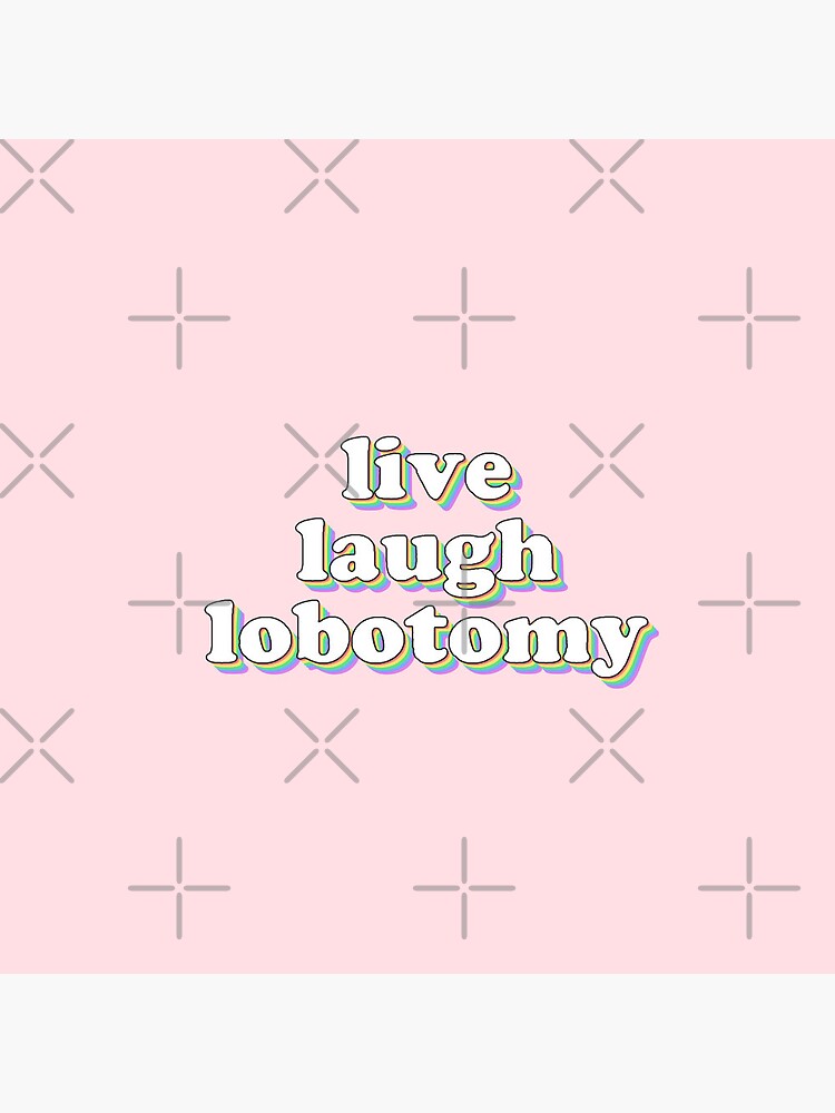 Thumbnail 3 of 3, Pin, live laugh lobotomy designed and sold by snazzyseagull.