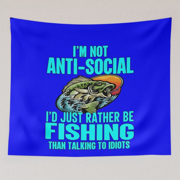 Item preview, Funny Fishing Fanatic Fishermen I’m Not Ant-Social I’d Just Rather Be Fishing  designed and sold by fantasticdesign.