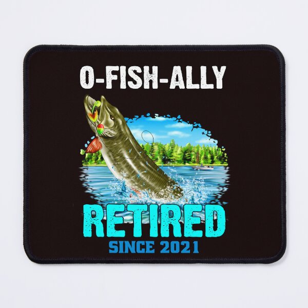 Item preview, Sarcastic Funny Fishing Fanatic Fishermen Retired Fisherman Fanatic O-Fish-Ally Retired Since 2021 designed and sold by fantasticdesign.