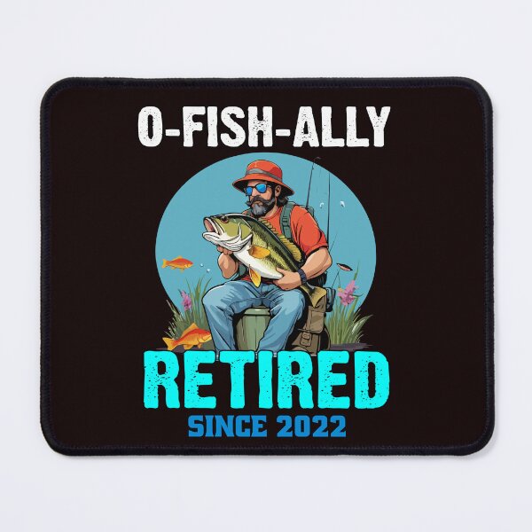 Item preview, Sarcastic Funny Fishing Fanatic Fishermen Retired Fisherman Fanatic O-Fish-Ally Retired Since 2022 designed and sold by fantasticdesign.