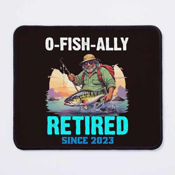 Item preview, Sarcastic Funny Fishing Fanatic Fishermen Retired Fisherman Fanatic O-Fish-Ally Retired Since 2023 designed and sold by fantasticdesign.