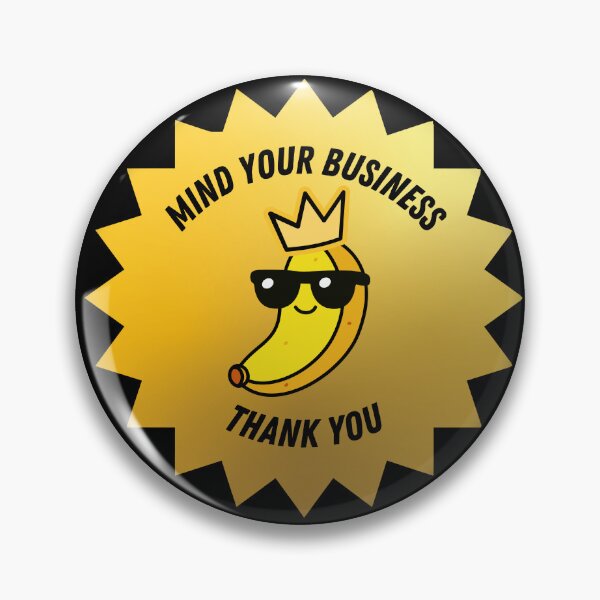 Item preview, Mind Your Business - Banana Boss Design designed and sold by Charlie-Zone.
