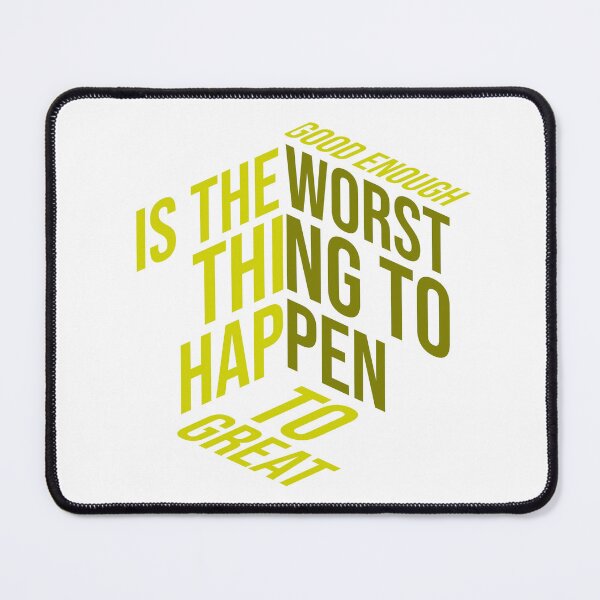 Item preview, Good Enough Is the Worst Thing to Happen to Great | Ambition Quote T-Shirt designed and sold by MTeesGA.