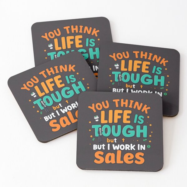 Item preview, You Think Life Is Tough But I Work In Sales - Funny Motivational Quote | YourRandomStore designed and sold by YourRandomStore.