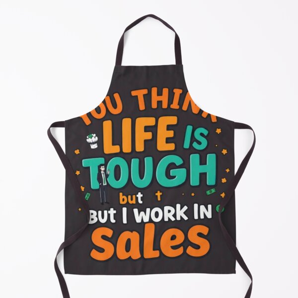 Item preview, You Think Life Is Tough But I Work In Sales - Funny Motivational Quote | YourRandomStore designed and sold by YourRandomStore.