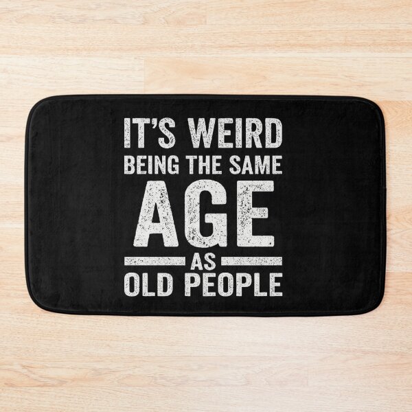 Item preview, Its Weird Being The Same Age as Old People Vintage designed and sold by love3617.