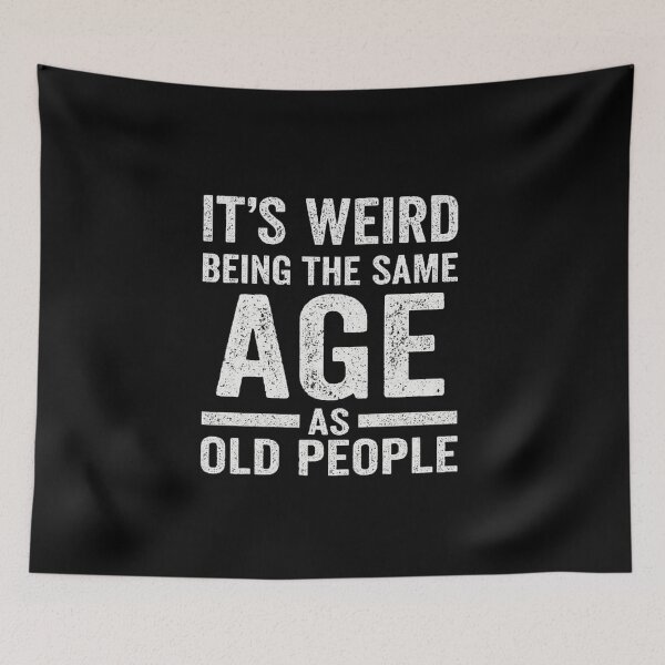 Item preview, Its Weird Being The Same Age as Old People Vintage designed and sold by love3617.