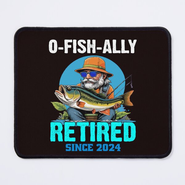 Item preview, Sarcastic Funny Fishing Fanatic Fishermen Retired Fisherman Fanatic O-Fish-Ally Retired Since 2024 designed and sold by fantasticdesign.