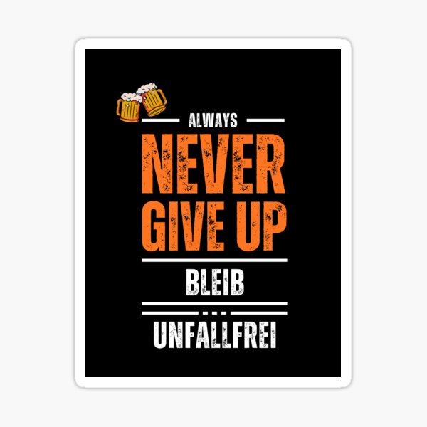 Artikel-Vorschau von Never give up, designt und verkauft von Unfallfrei.