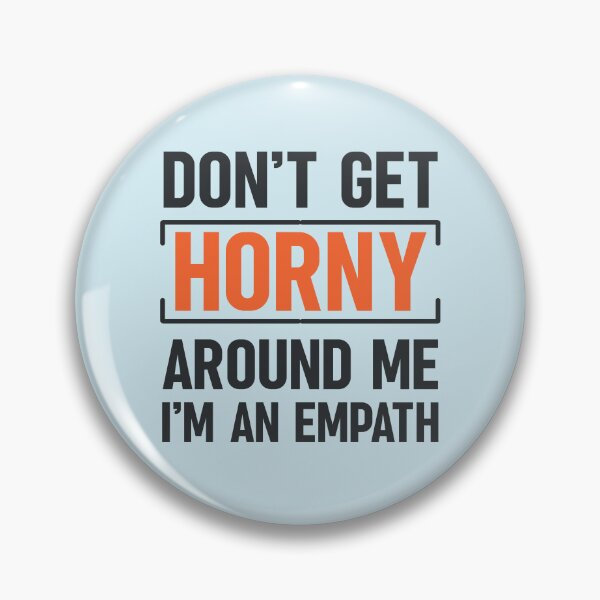 Item preview, Don't Get Horny Around Me I'm An Empath Funny Saying Typography designed and sold by hiacynto.