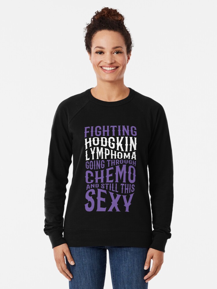 Funny Hodgkin Lymphoma Cancer Fighter Inspirational Quote Hoodies