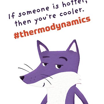 Artwork thumbnail, If Someone Is Hotter, You're Cooler – Funny Thermodynamics Quote by ItsPurpleFox