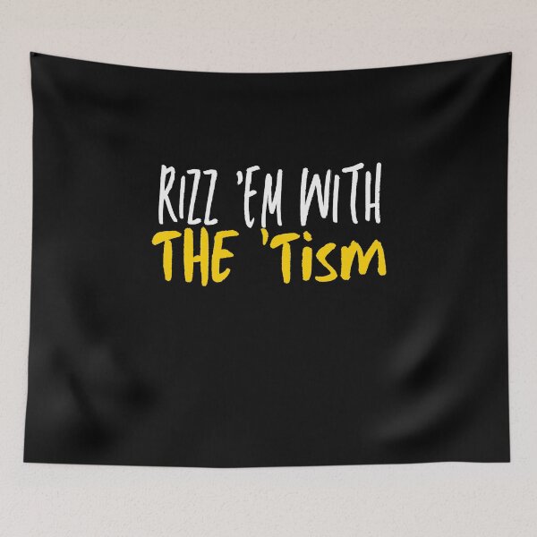 Item preview, Rizz 'Em With The Tism designed and sold by ArtFromBeyond.