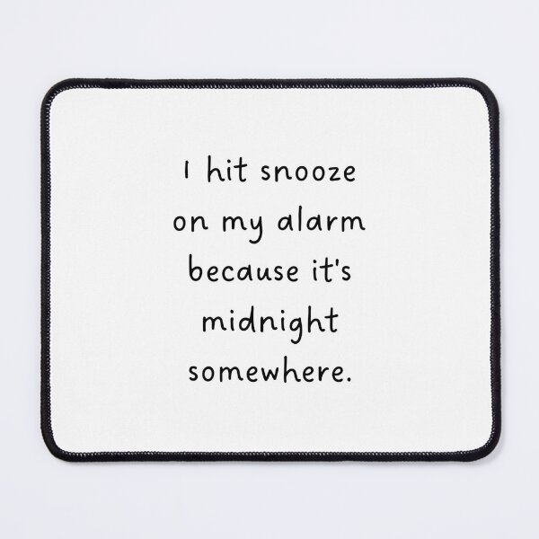Item preview, I Hit Snooze Because It’s Midnight Somewhere – Sleepyhead Humor Design designed and sold by RM-Journey.
