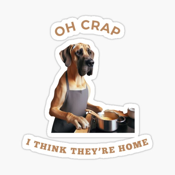 Item preview, Oh Crap I Think They're Home designed and sold by DirtyPoolTime.