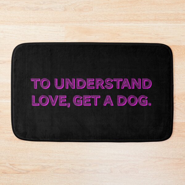 Item preview, To understand love, get a dog. designed and sold by Nomad-Maynard.