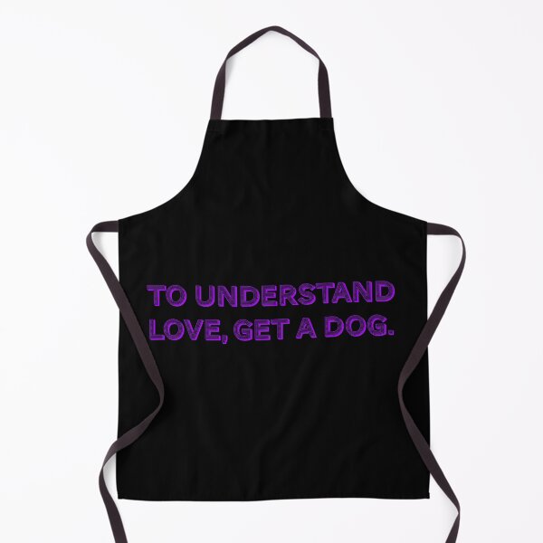 Item preview, To understand love, get a dog. designed and sold by Nomad-Maynard.